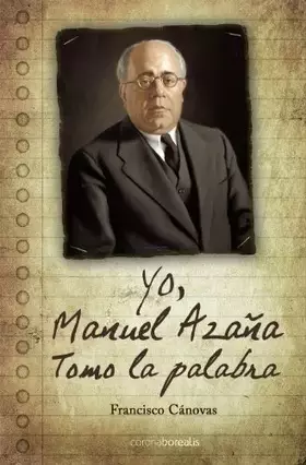Couverture du produit · Yo, Manuel Azaña Tomo La Palabra (SIN COLECCION)