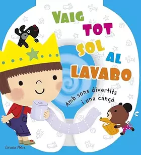 Couverture du produit · Vaig Tot Sol Al Lavabo: Amb sons divertits i una canço (Llibres sorpresa)
