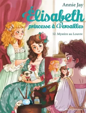 Couverture du produit · MYSTÈRE AU LOUVRE - Élisabeth, princesse à Versailles - tome 12