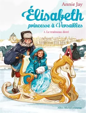 Couverture du produit · Le Traîneau doré: Elisabeth, princesse à Versailles - tome 5