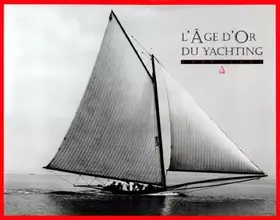 Couverture du produit · L'Age d'or du yachting (1880-1905)