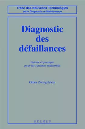 Couverture du produit · DIAGNOSTIC DES DEFAILLANCES. Théorie et pratique pour les systèmes industriels