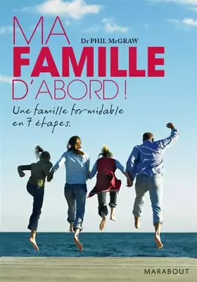 Couverture du produit · Ma famille d'abord ! : Une famille formidable en 7 étapes