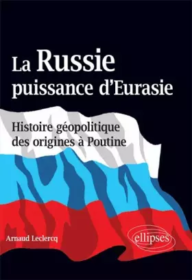 Couverture du produit · La Russie Puissance d'Eurasie Histoire Géopolitique des Origines à Poutine