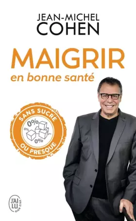 Couverture du produit · Maigrir en bonne santé: Mincir sans sucre oui, mais pas en faisant n'importe quoi !