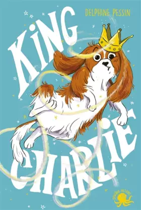 Couverture du produit · King Charlie - Lecture roman jeunesse chien- Dès 8 ans