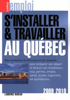 Couverture du produit · S'installer et travailler au Québec 5Ed 2009-2010