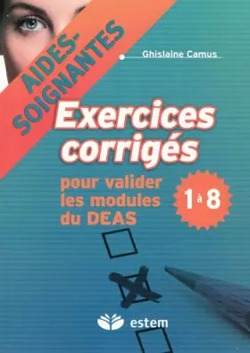 Couverture du produit · Exercices corrigés pour valider les modules du DEAS 1 à 8 : Aides-soignantes