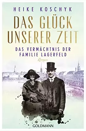 Couverture du produit · Das Glück unserer Zeit. Das Vermächtnis der Familie Lagerfeld: Roman