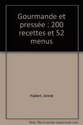 Couverture du produit · Gourmande et pressée : 200 recettes et 52 menus