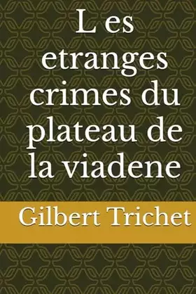 Couverture du produit · L es etranges crimes du plateau de la viadene (French Edition)