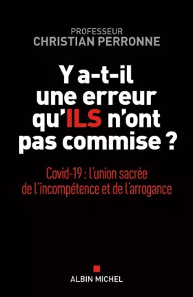 Couverture du produit · Y a-t-il une erreur qu'ils n'ont pas commise ?: Covid-19 : l'union sacrée de l'incompétence et l'arrogance