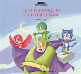 Couverture du produit · Les Pyjamasques et Energuman - dès 3 ans