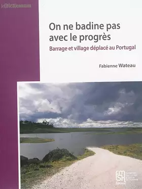 Couverture du produit · On ne badine pas avec le progrès : Barrage et village déplacé au Portugal