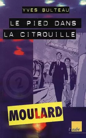 Couverture du produit · Les aventures extraordinaires de Moulard Episode 2 : Le pied dans la citrouille