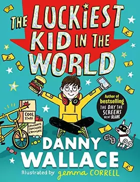 Couverture du produit · The Luckiest Kid in the World: The brand-new comedy adventure from the author of The Day the Screens Went Blank