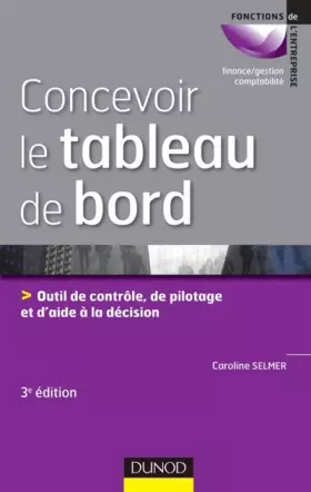 Couverture du produit · Concevoir le tableau de bord - 3e édition: Outils de contrôle, de pilotage et d'aide à la décision