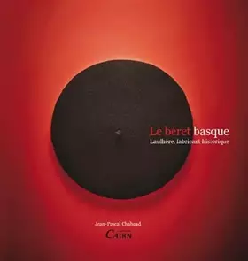 Couverture du produit · Le béret basque, Laulhère, fabriquant historique