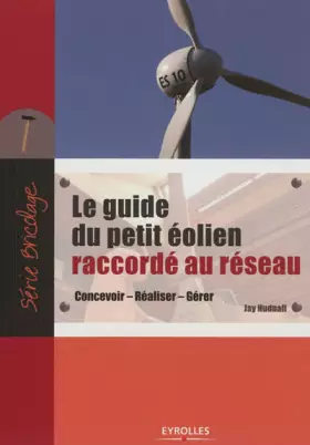 Couverture du produit · Guide du petit éolien raccordé au réseau: Concevoir. Réaliser. Gérer.