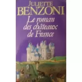Couverture du produit · Le Roman des châteaux de France, Tome 1 :