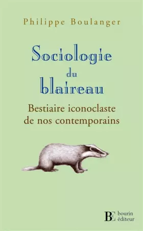 Couverture du produit · Sociologie du blaireau : Bestiaire iconoclaste de nos contemporains