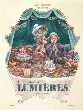 Couverture du produit · Dans les Cuisines de l'Histoire - Tome 3 - A la table des Lumières (nouveauté)
