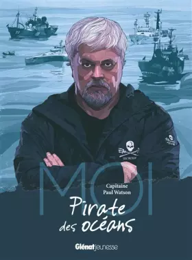 Couverture du produit · Moi, Capitaine Paul Watson, pirate des océans
