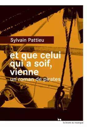 Couverture du produit · Et que celui qui a soif, vienne : Un roman de pirates