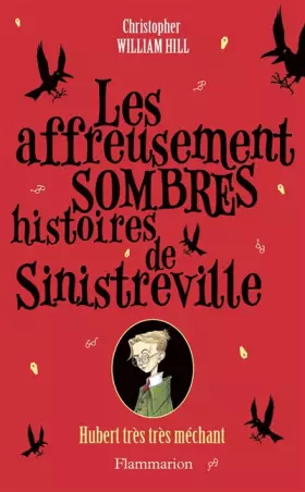 Couverture du produit · Les affreusement sombres histoires de Sinistreville : Hubert très très méchant