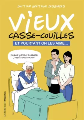 Couverture du produit · Vieux casse-couilles - Et pourtant on les aime...