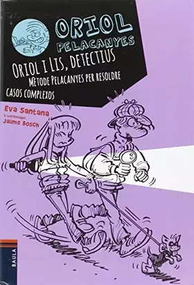 Couverture du produit · Oriol i Lis, detectius. Mètode Pelacanyes per resoldre casos complexos: 6 (Oriol Pelacanyes)