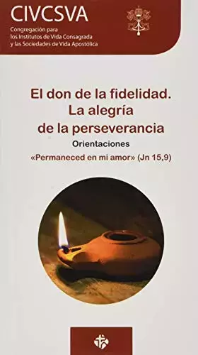 Couverture du produit · El don de la fidelidad. La alegría de la perserverancia: «Permaneced en mi amor» (Jn 15,9). Orientaciones (DOCUMENTOS)