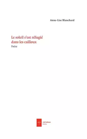 Couverture du produit · Le Soleil s'est réfugié dans les cailloux