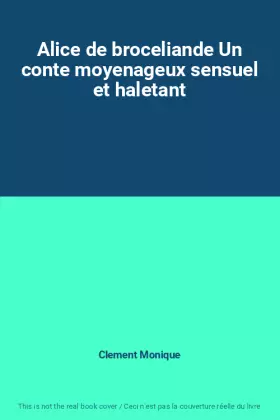 Couverture du produit · Alice de broceliande Un conte moyenageux sensuel et haletant