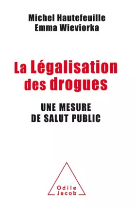 Couverture du produit · La légalisation des drogues: Une mesure de salut public