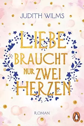 Couverture du produit · Liebe braucht nur zwei Herzen: Roman