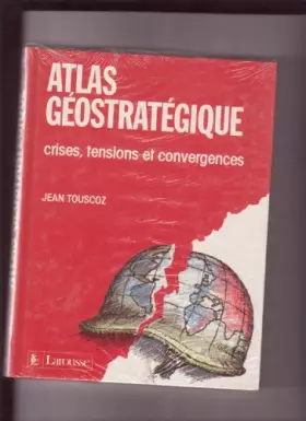 Couverture du produit · Atlas stratégique : crises, tensions et convergences