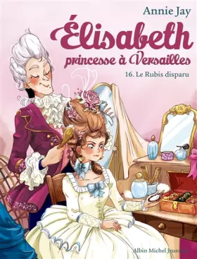 Couverture du produit · Elisabeth T16 Le Rubis disparu: Elisabeth, princesse à Versailles - tome 16