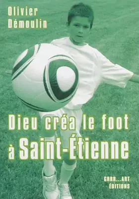 Couverture du produit · Dieu créa le foot à Saint-Etienne