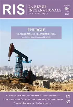 Couverture du produit · Revue internationale et stratégique n° 104 (4/2016) Énergie, transitions et recompositions: Énergie, transitions et recompositi