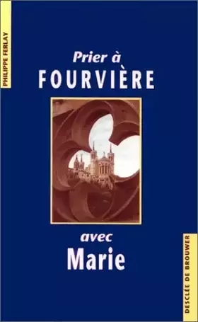 Couverture du produit · Prier à Fourvière avec Marie