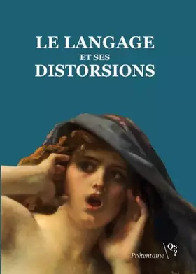 Couverture du produit · Le langage et ses distorsions