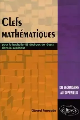 Couverture du produit · Clés mathématiques : Pour le bachelier ES désireux de réussir dans le supérieur