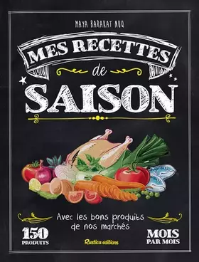 Couverture du produit · Mes recettes de saison: Avec les bons produits de nos marchés - 150 produits mois par mois