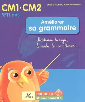 Couverture du produit · Améliorer sa grammaire CM1-CM2: Maîtriser le sujet, le verbe, le complément...