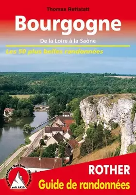 Couverture du produit · Bourgogne: De la Loire à la Saône. Les 50 plus belles randonnées (Rother Guide de randonnées)
