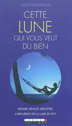 Couverture du produit · Cette lune qui vous veut du bien: Régime, beauté, bien-être...l'influence de la lune en 2011