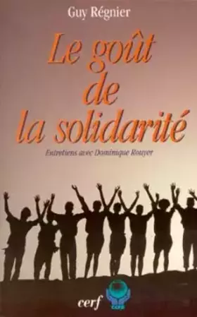 Couverture du produit · Le goût de la solidarité : Entretiens avec Dominique Rouyer