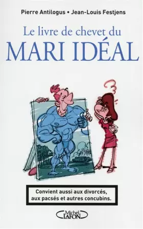 Couverture du produit · Le livre de chevet du mari idéal. Convient aussi aux divorcés, aux pacsés et autres concubins