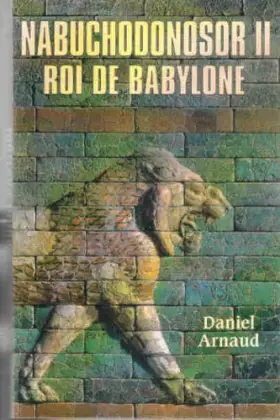 Couverture du produit · Nabuchodonosor II, roi de Babylone
